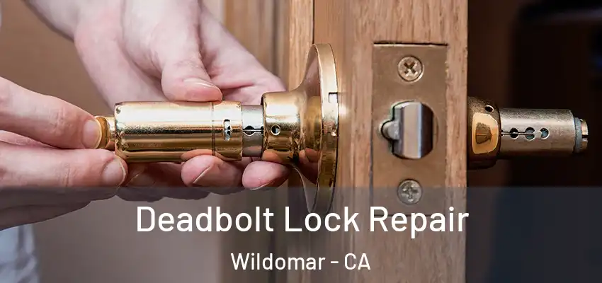  Deadbolt Lock Repair Wildomar - CA