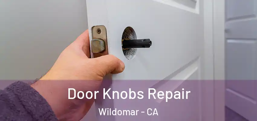  Door Knobs Repair Wildomar - CA