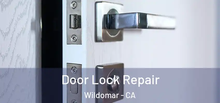  Door Lock Repair Wildomar - CA