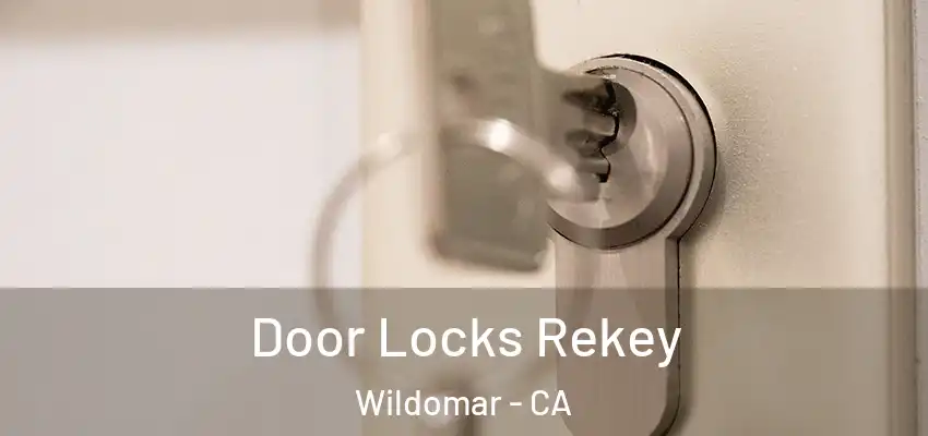  Door Locks Rekey Wildomar - CA