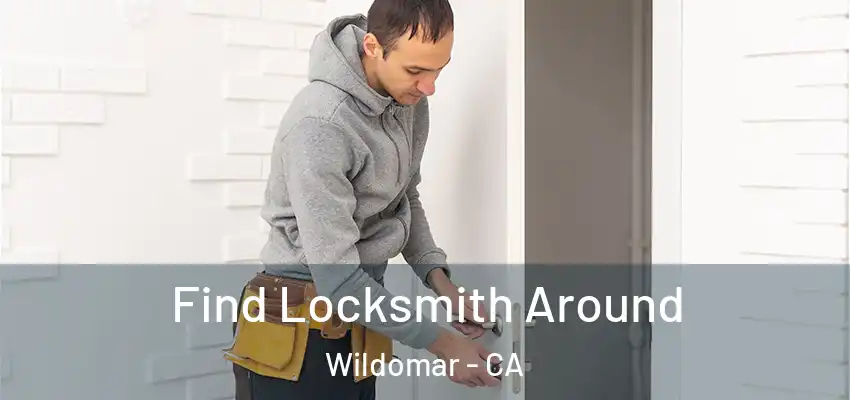  Find Locksmith Around Wildomar - CA
