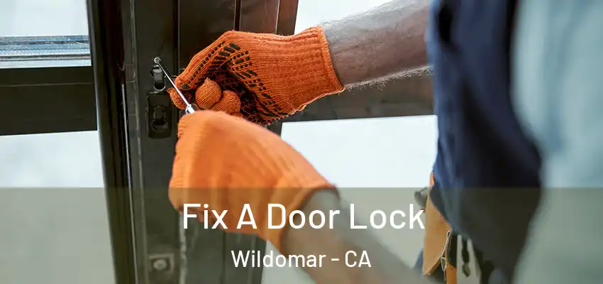  Fix A Door Lock Wildomar - CA