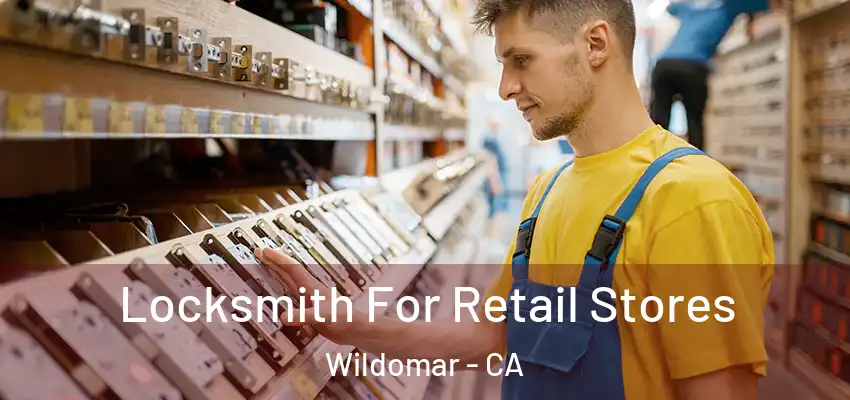  Locksmith For Retail Stores Wildomar - CA