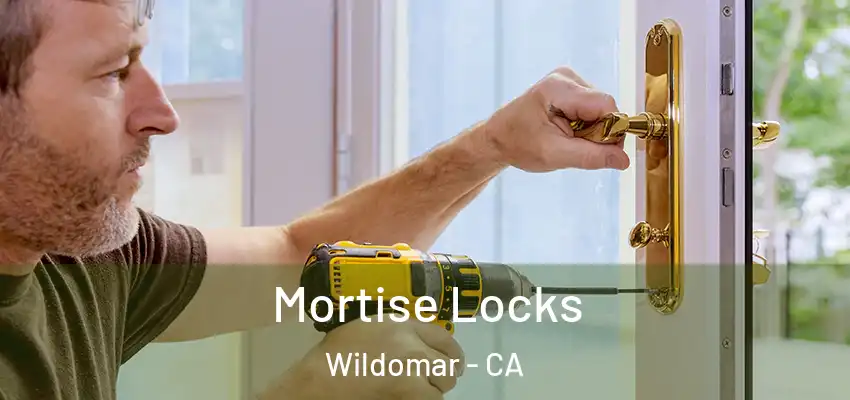 Mortise Locks Wildomar - CA