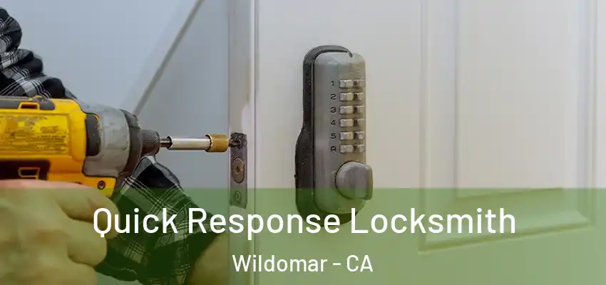 Quick Response Locksmith Wildomar - CA